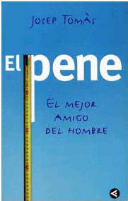 El pene, el mejor amigo del hombre de Tomas, Josep Aguilar, S.A. De Ediciones-Grupo Santillana